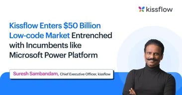 Kissflow Enters $50 Billion Low-code Market Entrenched with Incumbents like Microsoft Power Platform