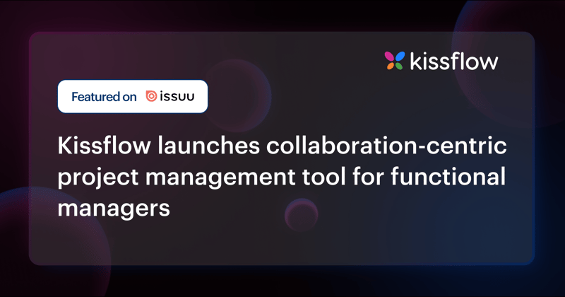 Kissflow launches collaboration-centric project management tool for functional managers