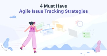 4 Vital Principles of Agile Issue Tracking - Best Practices & Strategies