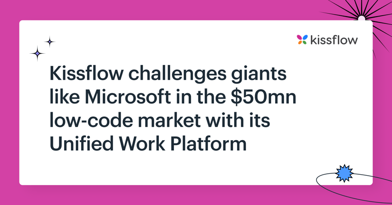 Kissflow challenges giants like Microsoft in the $50mn low-code market with Its Unified Work Platform