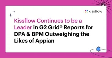 Kissflow Continues to be a Leader in G2 Grid® Reports for DPA & BPM Outweighing the Likes of Appian