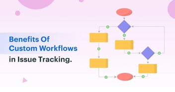 How to Build a Custom Issue Tracking Workflow that Works for You