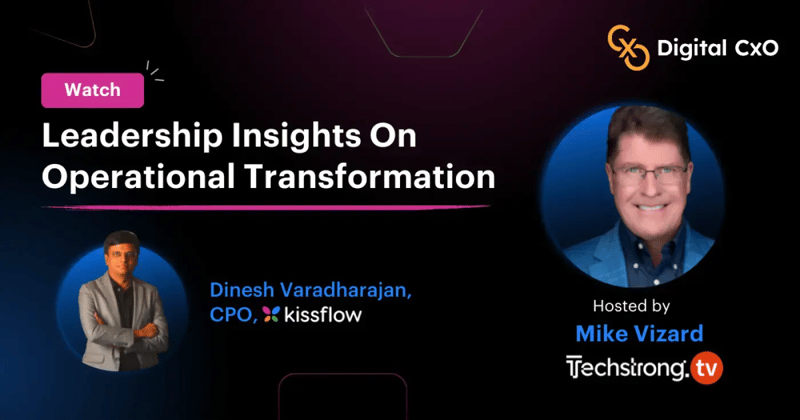 Dinesh Shares his insights on Operational Transformation With Mike Vizard of Digital CXO