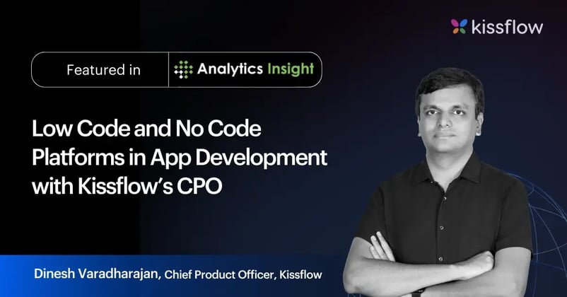 Low Code and No Code Platforms in App Development with Kissflow’s CPO