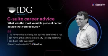 C-suite career advice: Dinesh Varadharajan, Kissflow