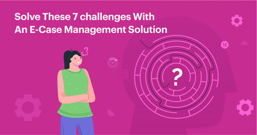Electronic-Case-Management-Challenges-Solutions