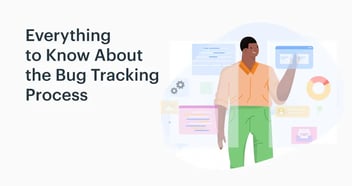 Everything to Know About the Bug Tracking Process - Kissflow