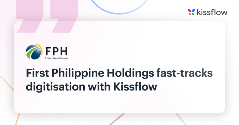 First Philippine Holdings fast-tracks digitisation with Kissflow