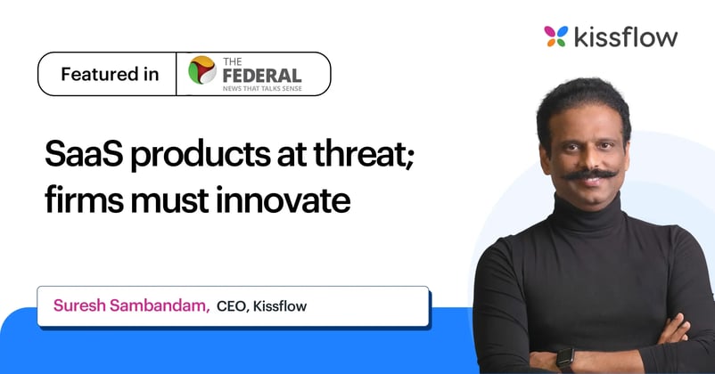 Kissflow's Suresh Sambandam: SaaS products at threat; firms must innovate