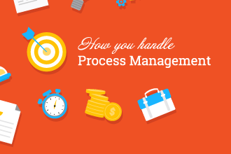 Process Management : The Way You Handle it says a lot about your Business