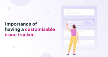 Customizability: Is your Issue Tracker Helping you get on with it?