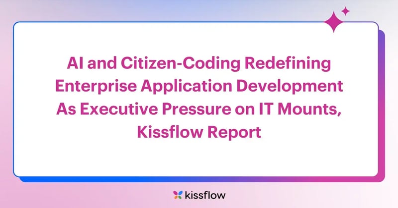Kissflow Report Highlights How AI and Citizen Coding Are Driving the Next Wave of Enterprise Application Development