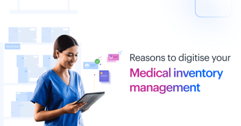 Reasons to Digitize Your Medical Inventory Management