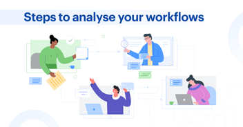 What is Workflow Analysis? Steps to Analyse Your Own Workflows