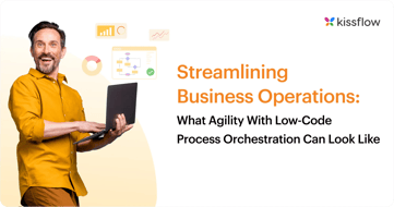 Streamlining Business Operations: What Agility With Low-Code Process Orchestration Can Look Like