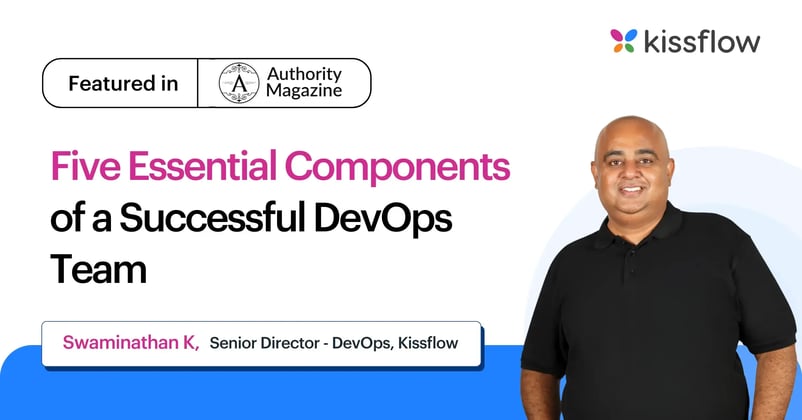 Swami K of Kissflow: Five Essential Components Of A Successful DevOps Team