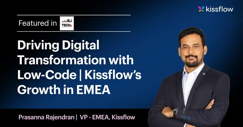 Driving Digital Transformation with Low-Code: Prassana on Kissflow’s EMEA Growth