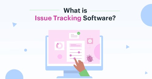 What-is-Issue-Tracking-Software