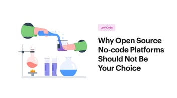 Why Open Source No-code Platforms Should Not Be Your Choice