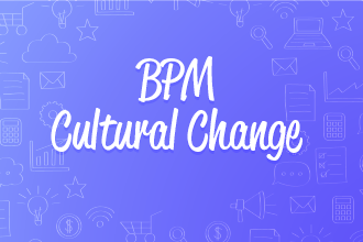 BPM Platform | How Does it Change Your Culture?
