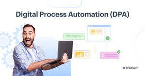Digital Process Automation (DPA): Everything You Need to Know