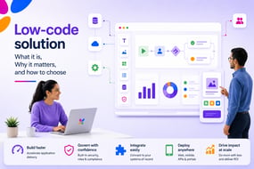 Low-Code Solution: Benefits & How to Choose the Right Platform