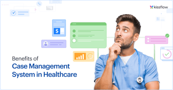 Benefits of Case Management System in Healthcare