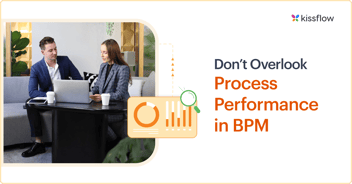 Don’t Overlook Process Performance in Business Process Management