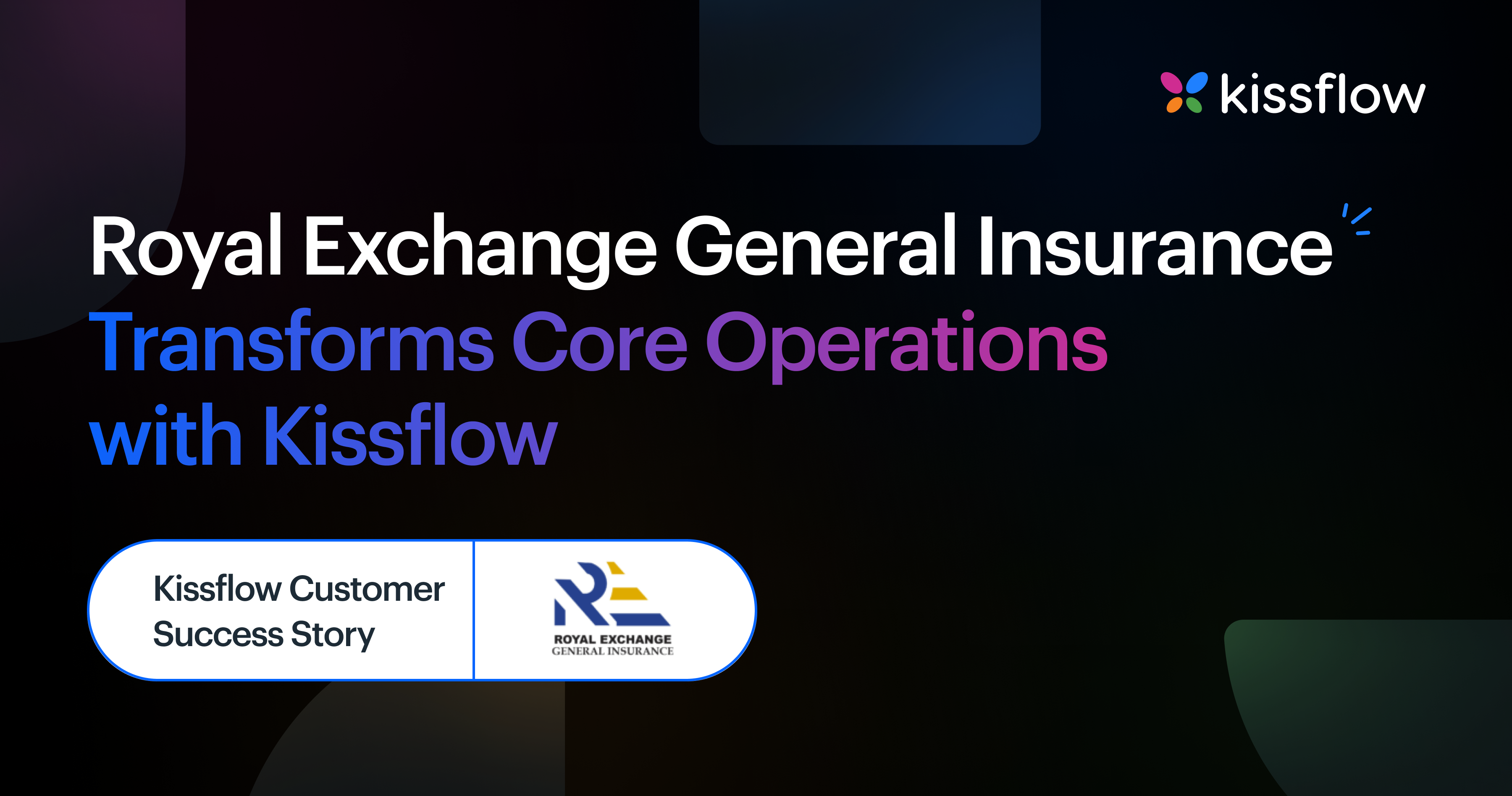 Royal Exchange General Insurance harnesses Kissflow to transform its core operations