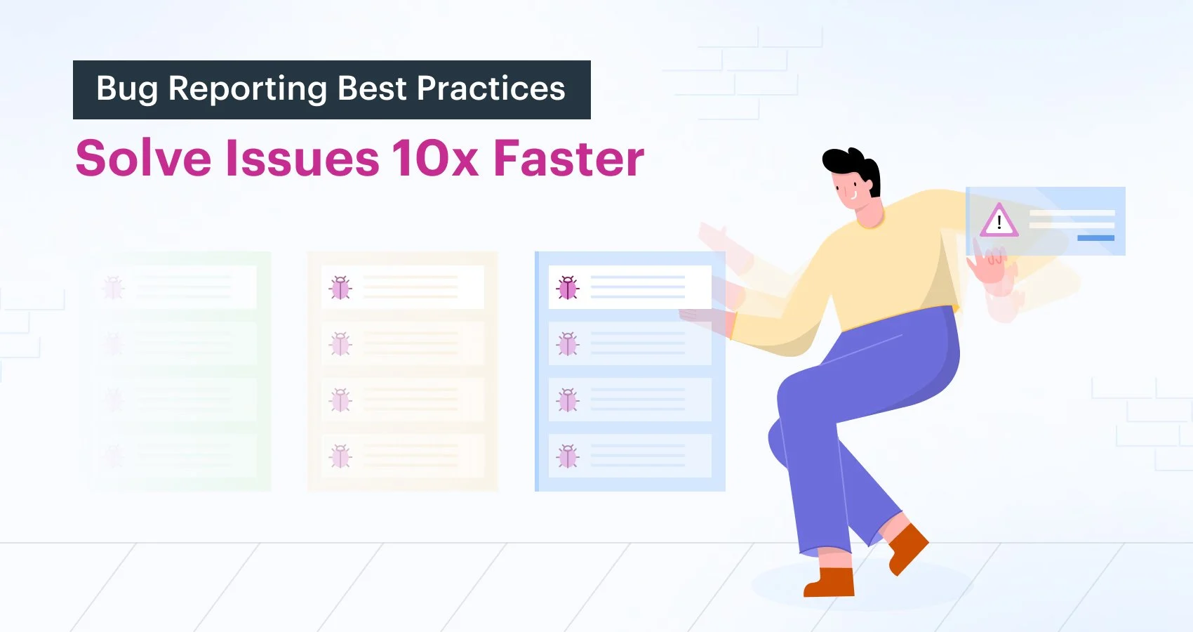 Bug-Reporting-Best-Practices-to-Solve-Issues-10X-faster