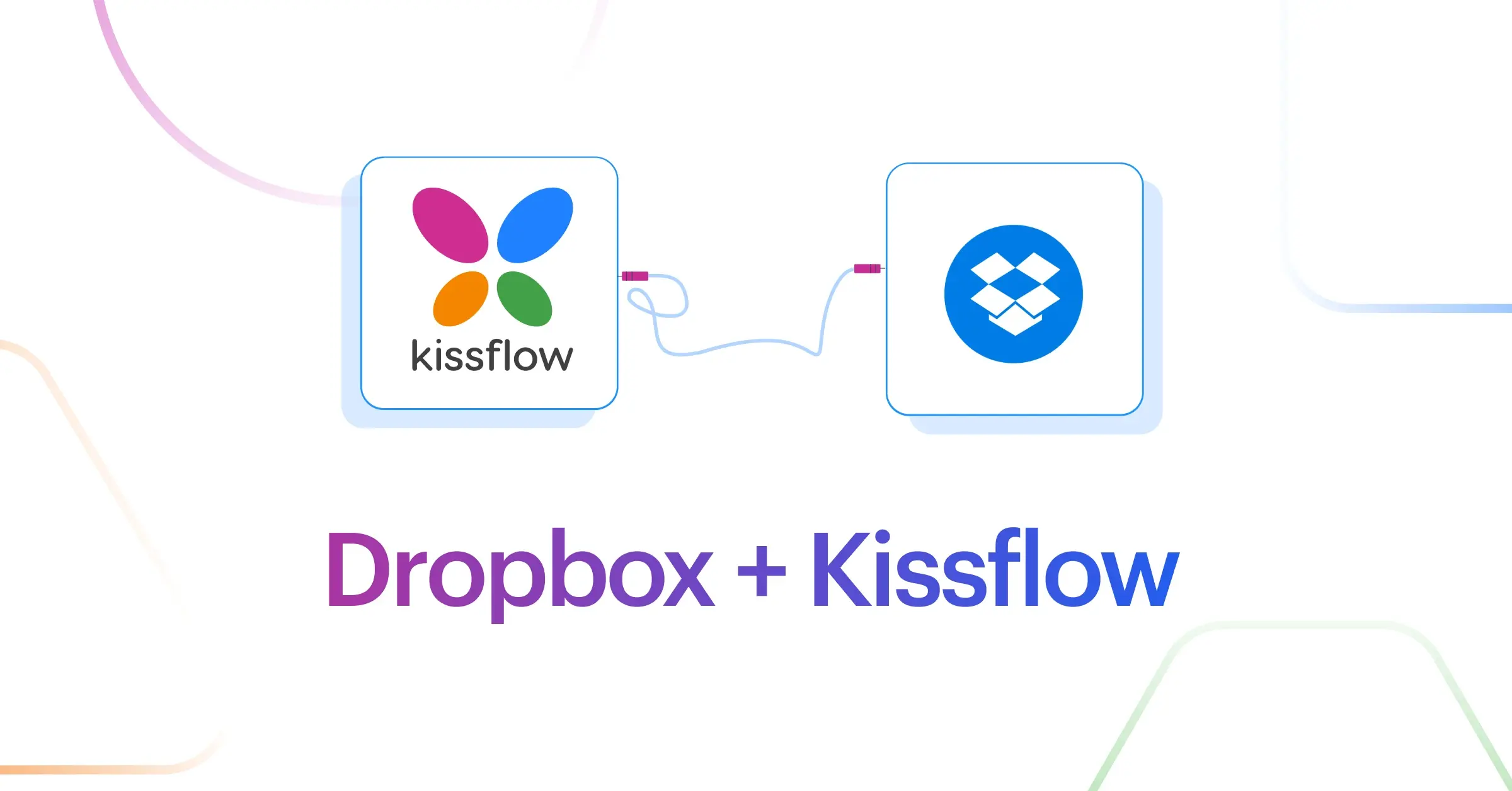 Dropbox Integration | Connect Your Apps with Kissflow