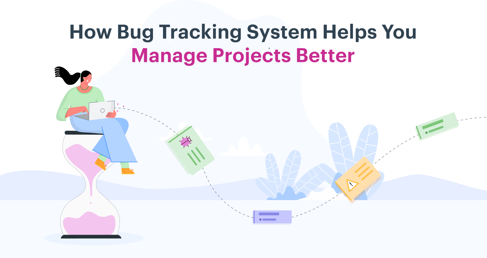How Bug Tracking System Helps You Manage Projects Better