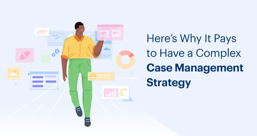 How Case Management Strategies Helps Solving Complex Cases
