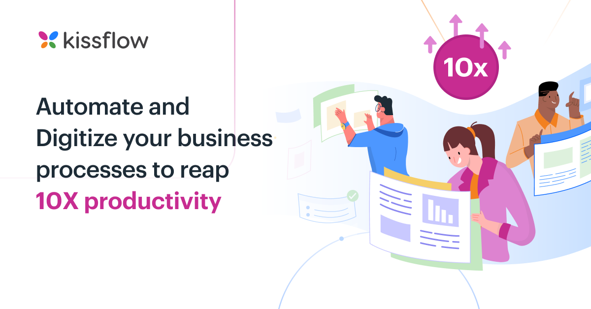 Automate and Digitize your business processes to reap 10X productivity