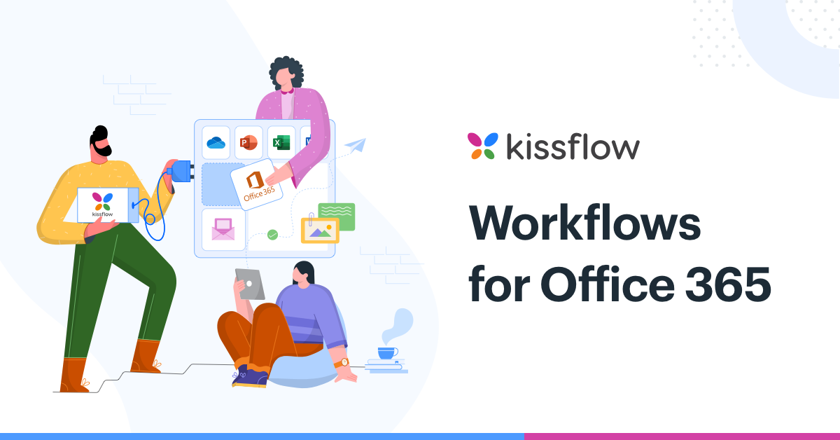 Workflow for Office 365 Automate Office 365 Workflows with Kissflow