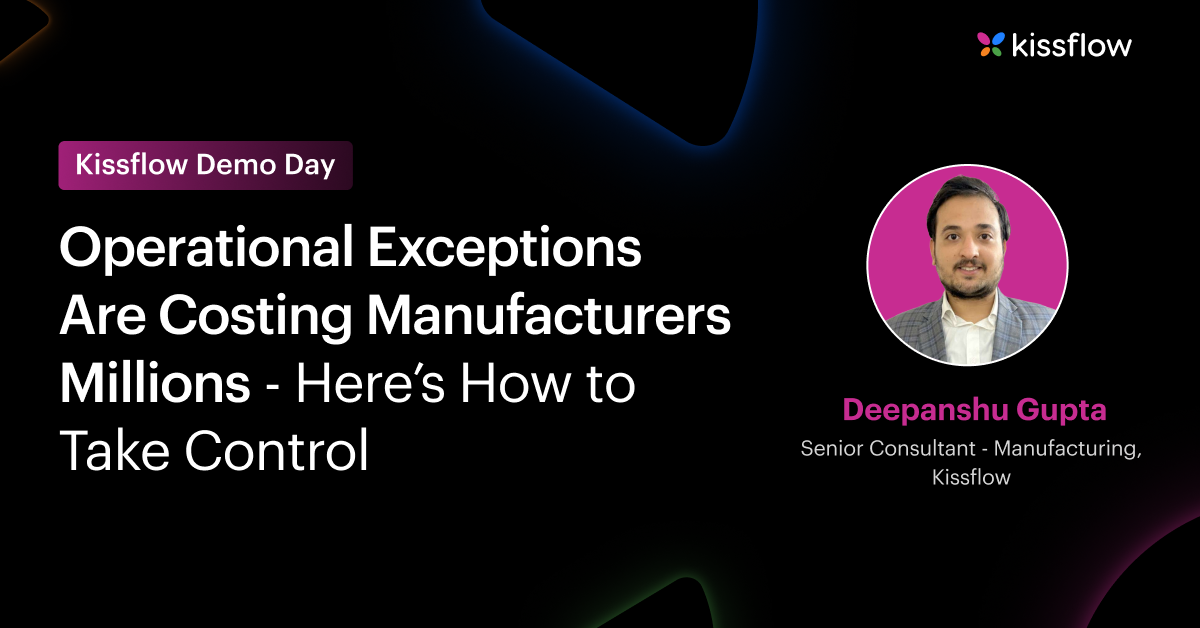 Operational Exceptions Are Costing Manufacturers Millions - Here’s How to Take Control