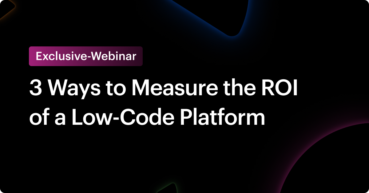 3 ways to measure the ROI of a low-code platform