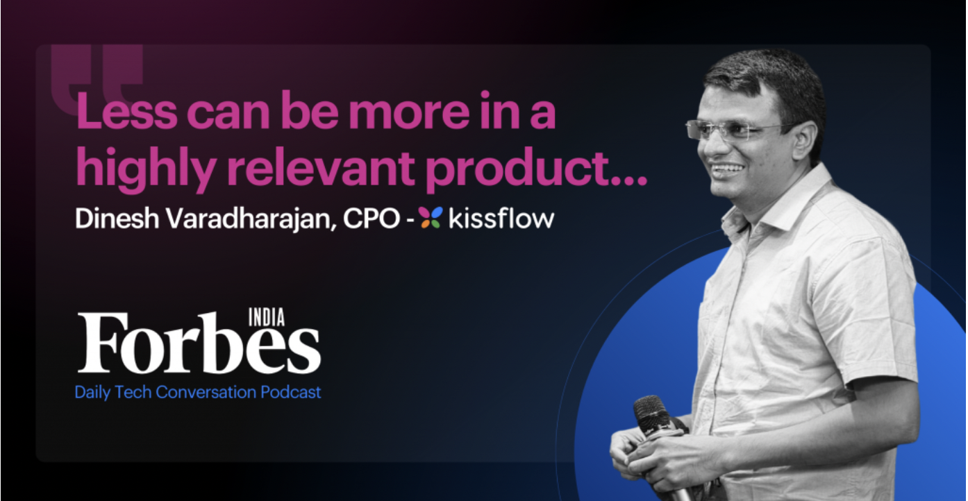 Listen to Kissflow’s CPO in Forbes Daily Tech Conversation Podcasoud 