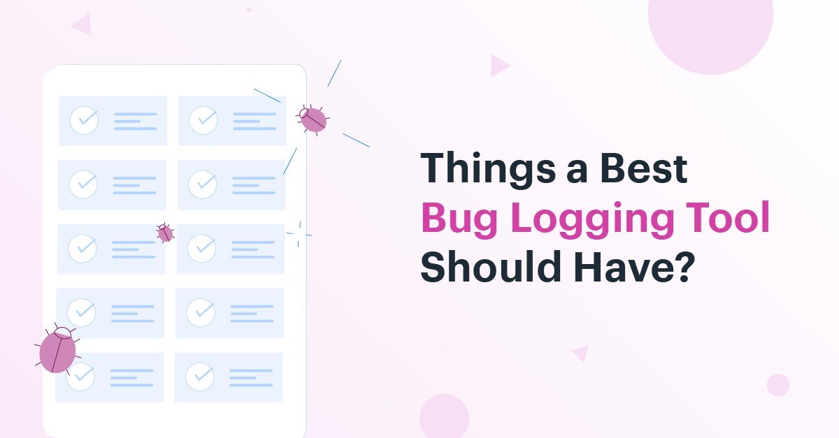 Things a Best Bug Logging tools should have