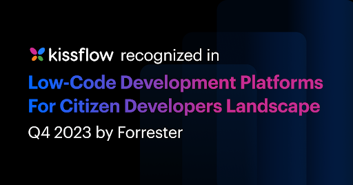 Kissflow is recognized among notable vendors in The Low-Code Development Platforms For Citizen Developers Landscape, Q4 2023
